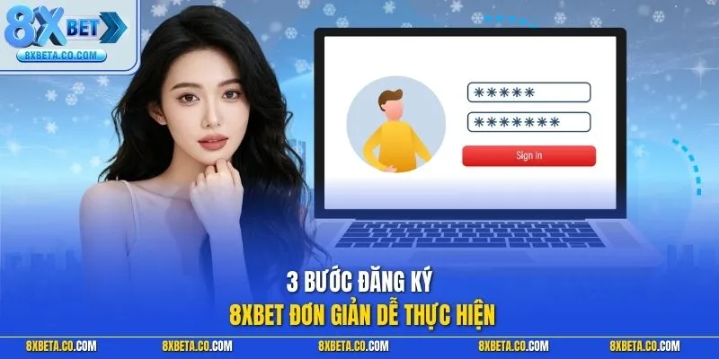 3 bước đăng ký 8XBET đơn giản dễ thực hiện