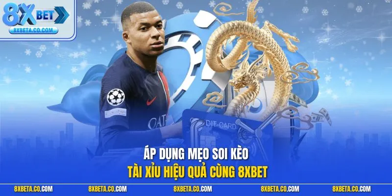 Áp dụng mẹo soi kèo tài xỉu hiệu quả cùng 8XBET