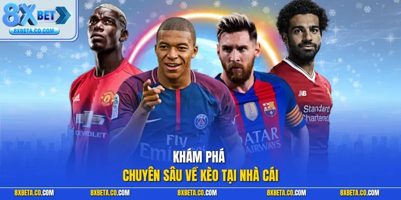 Khám phá chuyên sâu về kèo tại sân chơi