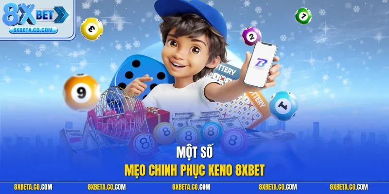 Một số mẹo chinh phục Keno 8XBET